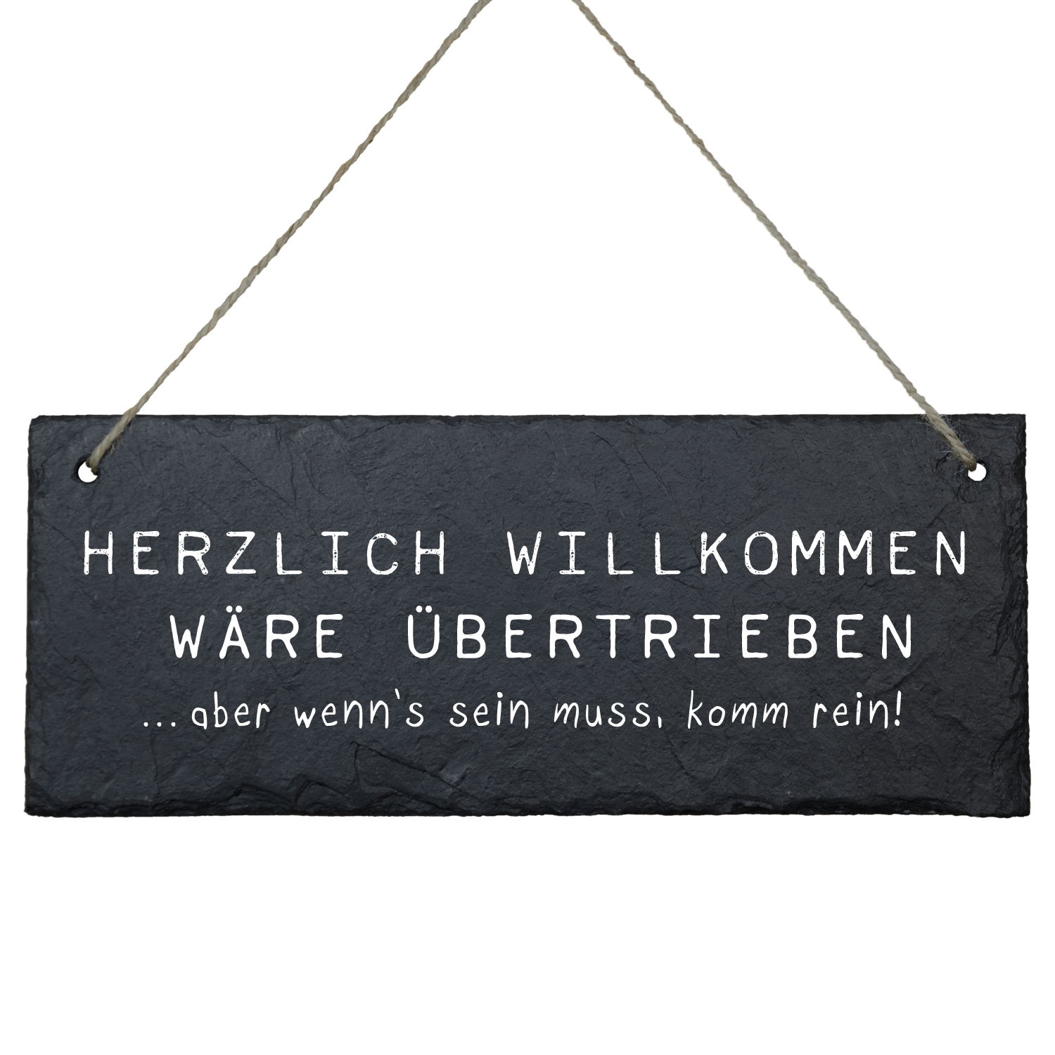 Schiefertafel "Herzlich willkommen wäre übertrieben"