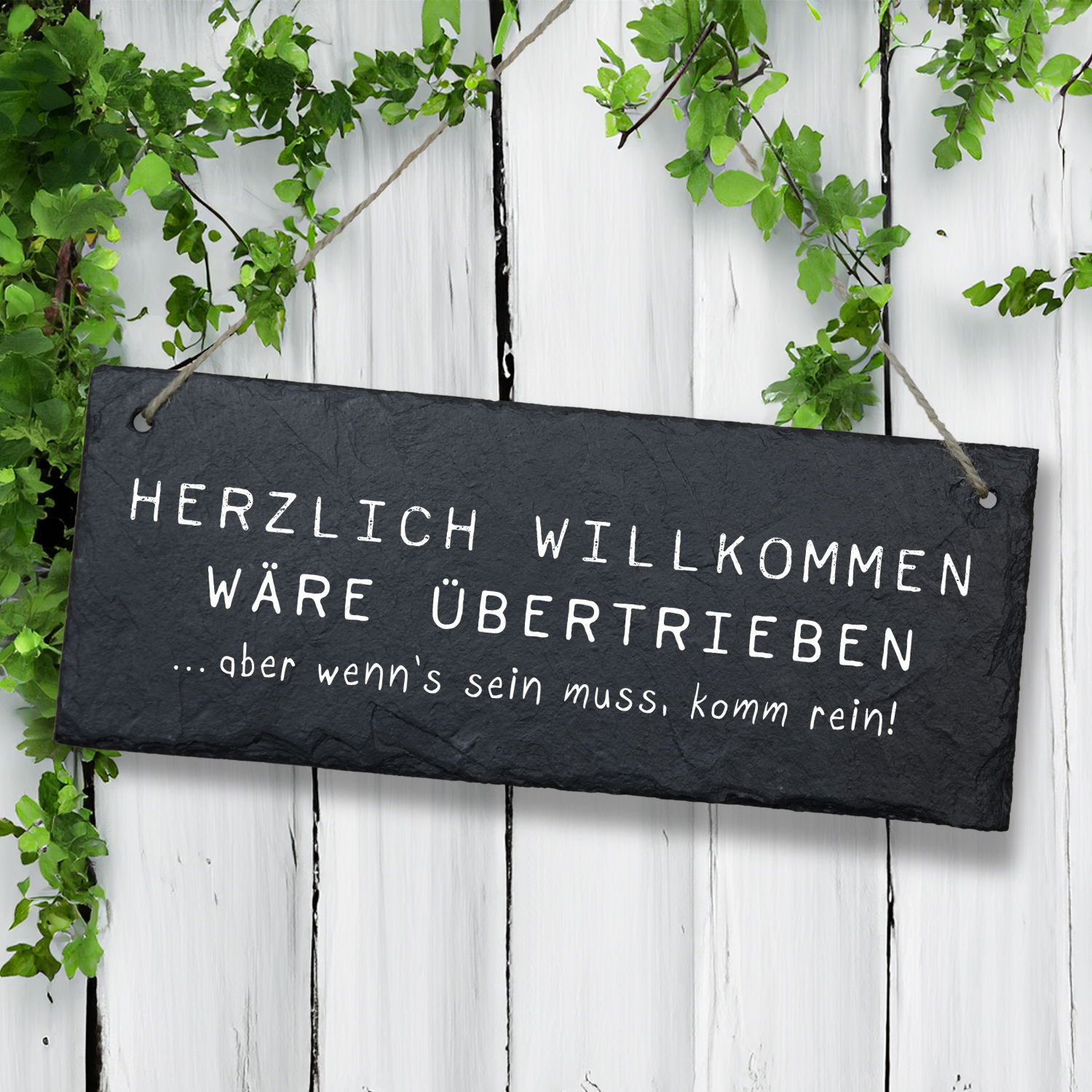 Schiefertafel "Herzlich willkommen wäre übertrieben"